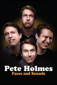Pete Holmes: Nhăn Mặt Và Nhại Tiếng (Pete Holmes: Faces and Sounds) [2016]