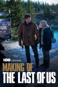Quá Trình Sản Xuất Những Người Còn Sót Lại (Making of The Last of Us) [2023]